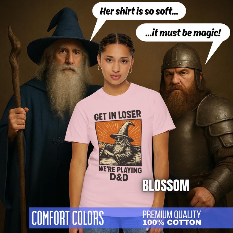 Comfort Colors T-shirt with a D&D funny meme/Dungeons & Dragons graphic. The shirt is 100% cotton, premium quality, available in 14 colors, unisex fit, plus size options. RPG tabletop role play gamer apparel. T-shirt featuring a wizard in a car and the text "Get In Loser We're Playing D&D".