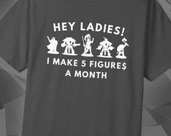 Hey Ladies | Miniature Wargaming Shirt | Mini Painting | Grimdark Tee | Tabletop Wargamer Gift
