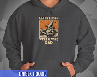 Get In Loser D&D Hoodie | Funny RPG Meme | Dungeons and Dragons Sweatshirt