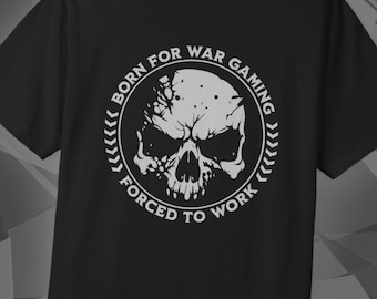 Wargaming Shirt, Born For War Gaming, Miniature Painting, Grimdark Wargamer Tee, Tabletop Gamer Gift