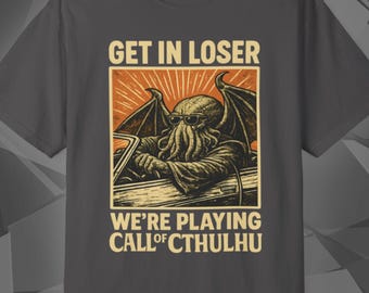 Call of Cthulhu Shirt | Get in Loser | Eldritch Horror Tee | Cthulhu RPG Gift