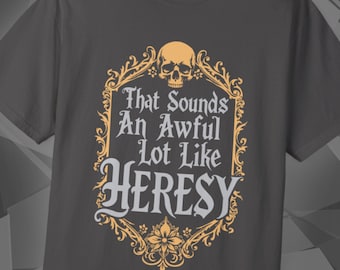 Sounds Like Heresy | Grimdark Wargamer Shirt | Miniature Wargaming Tee | Tabletop Gamer Gift