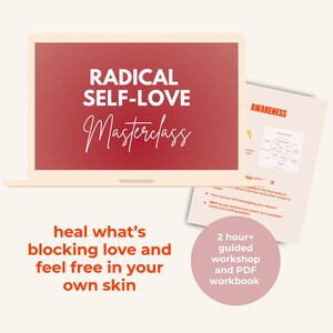 May include: A laptop screen displays "RADICAL SELF-LOVE Masterclass" in white text on a red background. Accompanying it is a workbook with the word "AWARENESS" and a pink circle with text: "2 hour+ guided workshop and PDF workbook".