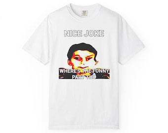 Where's The Funny Part... Funny Meme T-Shirt - Brain Rot Humor Tee - Viral Internet Trend Shirt - Relatable Graphic Tee