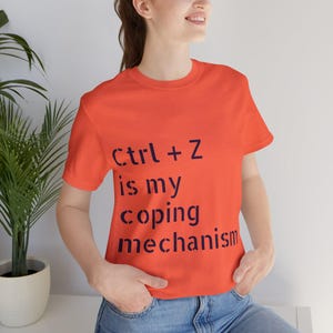 Ctrl + Z is my Coping Mechanism Unisex Tee, computer nerd gift, computer programmer, programmer gift, computer engineer