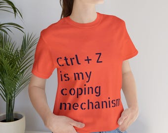 Ctrl + Z is my Coping Mechanism Unisex Tee, computer nerd gift, computer programmer, programmer gift, computer engineer