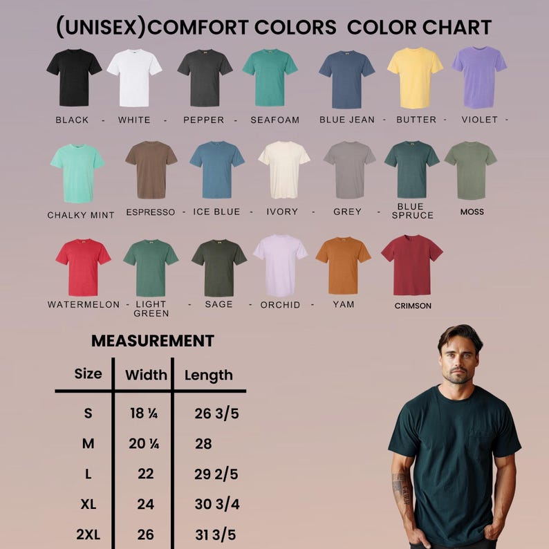 May include: A color chart for unisex Comfort Colors t-shirts. The chart displays various shirt colors, including black, white, and blue jean. Measurements are provided for sizes S to 2XL, with widths ranging from 18 1/8 inches to 26 inches and lengths from 26 3/5 inches to 31 3/5 inches.