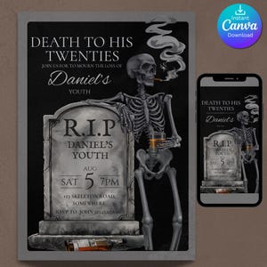 May include: A black and white invitation with the text "DEATH TO HIS TWENTIES" and "Daniel's YOUTH". A skeleton is smoking a cigarette and holding a glass. The invitation includes the date, time, and location.