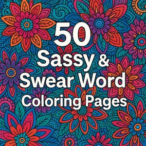 50 Sassy & Swear Word Coloring Pages – Printable Adult Coloring Book for Stress Relief (US Letter + A4 Sizes, Digital Download)