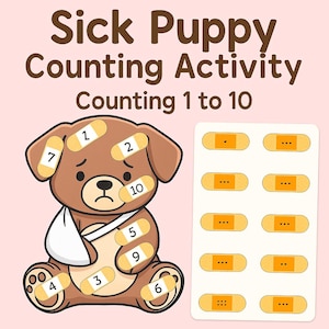 May include: A children's educational illustration titled "Sick Puppy Counting Activity." It features a sad cartoon puppy with bandages numbered 1-10, and a matching activity sheet with bandages. The text reads "Counting 1 to 10."