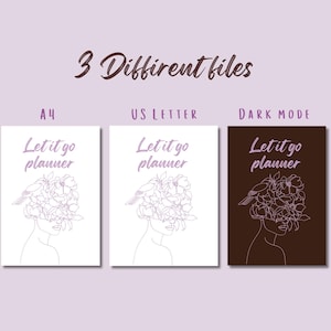 May include: Three planner designs are shown, each with a line drawing of a woman's face adorned with flowers. The text "Let it go planner" is above the illustration. The designs include A4, US Letter, and Dark Mode options.