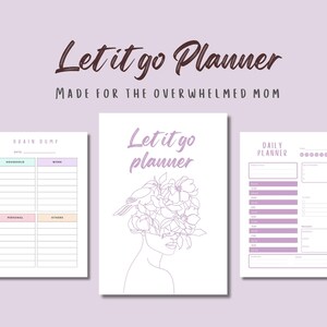 May include: A planner set against a lavender backdrop. The text "Let it go Planner" is in a cursive font. The set includes a "Brain Dump" page, a page with a floral illustration and the text "Let it go planner", and a "Daily Planner" page.