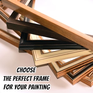 May include: A collection of wooden picture frames in various colors and styles, including light brown, dark brown, and black. The frames are stacked at different angles, with the text "CHOOSE THE PERFECT FRAME FOR YOUR PAINTING" at the bottom.