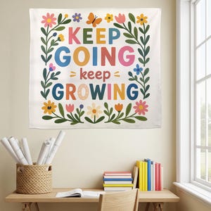 Keep Going Keep Growing Tapestry, Motivational Classroom Wall Hanging, Positive Quote Floral Decor, Teacher School Room Art