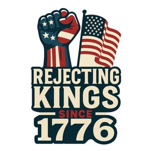 Puede incluir: Un diseño gráfico patriótico con un puño cerrado y una bandera estadounidense. El puño está coloreado en rojo, blanco y azul. El texto dice "Rejecting Kings Since 1776" en un estilo vintage, evocando la historia americana.