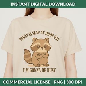 Funny Raccoon PNG, Today Is Slap an Idiot Day, Sarcastic Animal Meme Clipart for Sublimation & Printables, Adult Humor, Funny Quote
