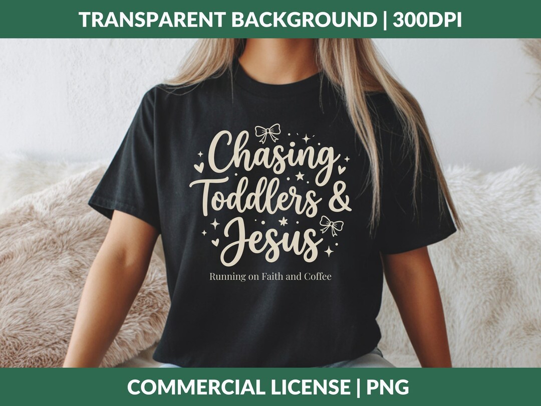 Chasing Toddlers and Jesus PNG - Christian Mom Life Design | Faith ...