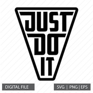 Just Do It Svg, Motivation sign, Just Do It Png, Just Do It Silhouette, Just Do It Cricut Files, Just Do It Shirt diy Svg Just Do It Clipart