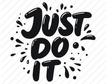 Just Do It SVG: Motivational Sign, Cricut & Silhouette Files (Digital Download)