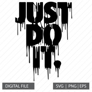 Just Do It Svg, Motivation sign, Just Do It Png, Just Do It Silhouette, Just Do It Cricut Files, Just Do It Shirt diy Svg Just Do It Clipart