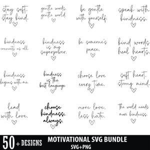 May include: A collection of motivational SVG designs with phrases like "Stay soft, stay kind" and "Kindness is my superpower." Each design includes a heart symbol. The bundle includes over 50 designs and the text "MOTIVATIONAL SVG BUNDLE SVG+PNG".