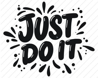 Just Do It SVG: Motivational Sign, Cricut & Silhouette Files (Digital Download)