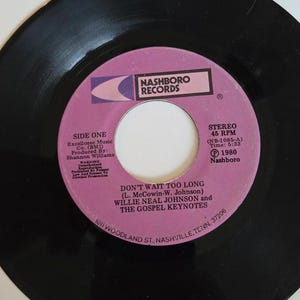 7-inch 45 RPM Vinyl Record&quot;Don&#39;t Wait Too Long&quot;Thank You LordWillie Neal Johnson