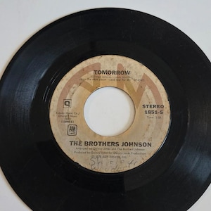 7-inch vinyl record  &quot;Tomorrow&quot; by The Brothers johnson Get The Funk Out Ma Face