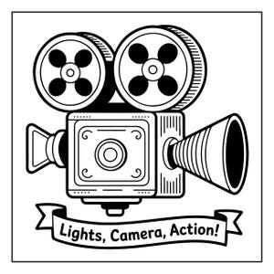 May include: Black and white illustration of a vintage film camera with two film reels. The camera has a lens, a viewfinder, and a speaker. A banner below reads "Lights, Camera, Action!"