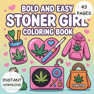 Stoner Girl Coloring Book 43 Bold and Easy Weed-Themed Pages Chill Vibes Printable PDF Instant Download for Adults