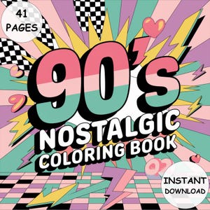 May include: A vibrant 90's Nostalgic Coloring Book cover with the text "90's" in pink, teal, and black. The cover features lightning bolts, hearts, and the words "Nostalgic Coloring Book" and "Instant Download". The book has 41 pages.
