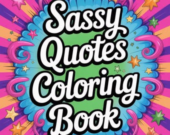 Sassy Quotes Adult Coloring Book 62 Pages Funny & Bold Coloring PDF Instant Download Stress Relief Gift for Women and Adults