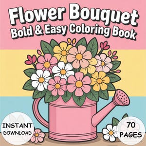 Flower Bouquet Coloring Book 70 Bold and Easy Floral Pages for Kids and Adults Instant PDF Download Printable Flower Art