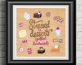 Stressed is desserts spelled backwards print, 6x6", digital download, digital print, downloadable art, dessert art, food print, kitchen art