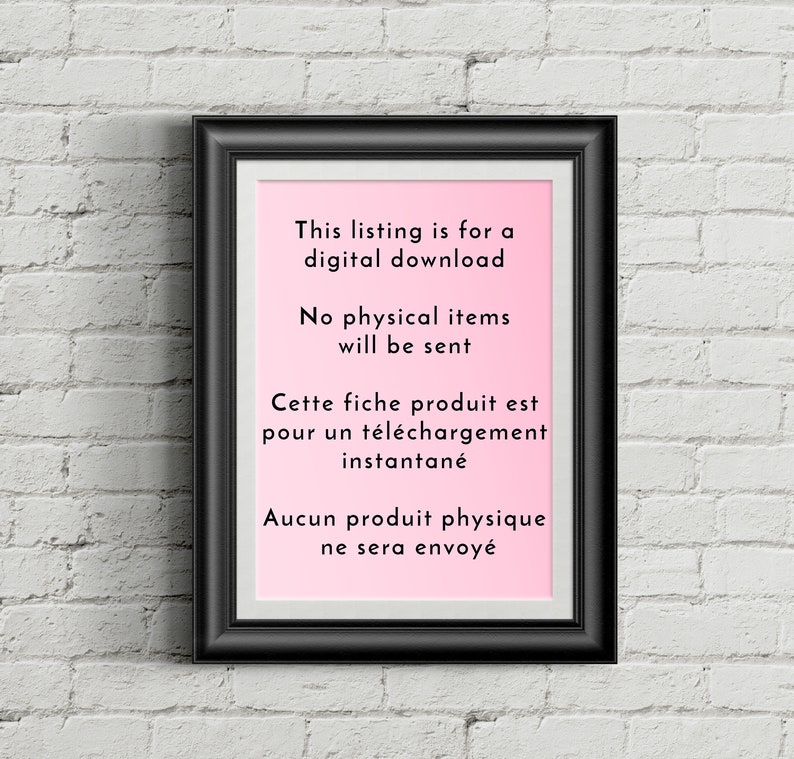May include: A black framed sign with a pink background and white text. The text reads: "This listing is for a digital download. No physical items will be sent. Cette fiche produit est pour un t&eacute;l&eacute;chargement instantan&eacute;. Aucun produit physique ne sera envoy&eacute;."