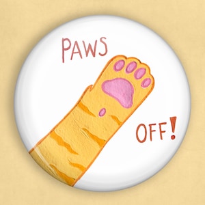 Paws off 1 inch pin, cute pinback button, crazy cat lady gifts, backpack pins for girls, funny pin button, cat badge pin, cat lover gift