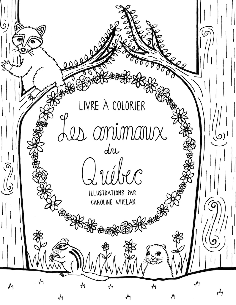 May include: Black and white line drawing illustration of a coloring book cover featuring animals from Quebec, Canada. The cover features a raccoon, a squirrel, and a muskrat. The title of the book is "Les animaux du Qu&eacute;bec" with the text "LIVRE &Agrave; COLORIER" above the title.