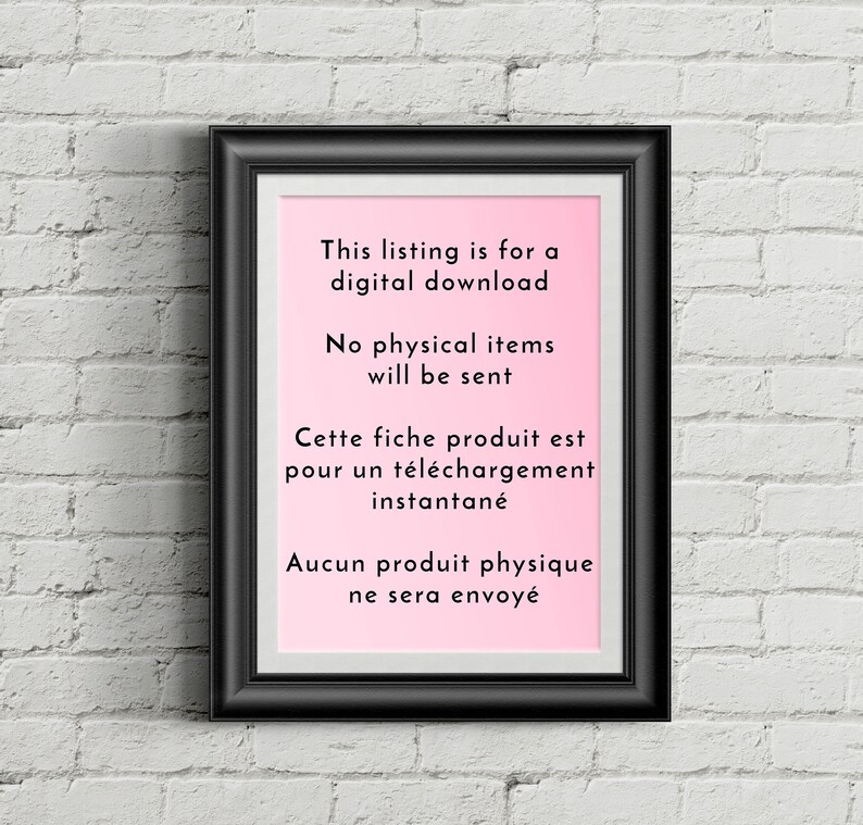 May include: A black framed sign with white text on a pink background. The text reads: "This listing is for a digital download. No physical items will be sent. Cette fiche produit est pour un t&eacute;l&eacute;chargement instantan&eacute;. Aucun produit physique ne sera envoy&eacute;."