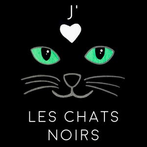 May include: Black and white graphic design featuring a black cat face with green eyes and a white heart above the cat's head. The text "J' LES CHATS NOIRS" is below the cat's face.