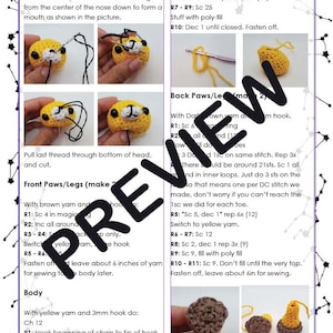 May include: Crochet pattern instructions for making a small amigurumi animal. The pattern includes instructions for the body, front paws, back paws, and head. The pattern is written in English and includes illustrations of the finished product.