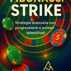 May include: Promotional image for "Fibonacci Strike" with casino chips and a roulette wheel design. Text includes "Strategia avanzata con progressione e numeri selezionati" and "The Gamble Code". The chips are red, green, and blue.