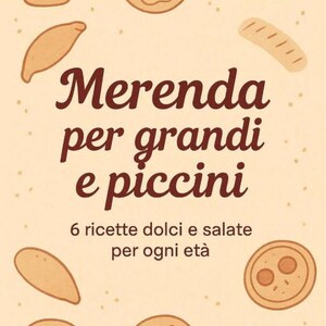 Può includere: Un'illustrazione colorata di vari snack, tra cui ciambelle, muffin e grissini. Il testo recita "Merenda per grandi e piccini" e "6 ricette dolci e salate per ogni età".