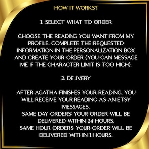 May include: A black informational graphic with gold curved corners and white text titled HOW IT WORKS? It outlines two steps: 1. SELECT WHAT TO ORDER, instructing to choose a reading and complete the personalization box, and 2. DELIVERY, stating readings are sent via Etsy messages within 24 hours or 1 hour for same-day or same-hour orders.
