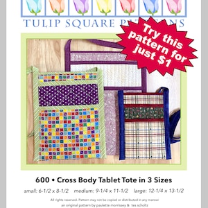 May include: A sewing pattern for a cross-body tablet tote bag in three sizes: small (6 1/2 inches by 8 1/2 inches), medium (9 1/4 inches by 11 1/2 inches), and large (12 1/4 inches by 13 1/2 inches). The pattern is available for £1. The image shows three different versions of the tote bag in different fabrics.