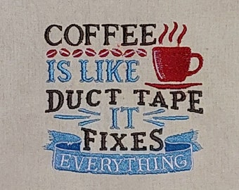 Coffee Kitchen Towel - Coffee is like Duct Tape - it fixes Everything