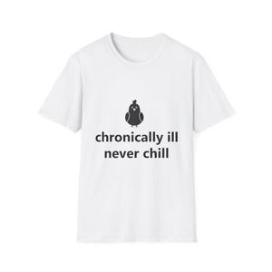 Chronically Ill Never Chill T-Shirt, Spoonie Graphic Tee