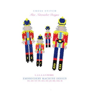 May include: A digital embroidery machine design featuring four cross-stitch style nutcracker figures in red, blue, yellow, and white. The text reads: CROSS STITCH Mini Nutcracker Designs, 1, 1.5, 2, 2.5 INCHES EMBROIDERY MACHINE DESIGN PES, DST, VIP, VP3, HUS, EXP, JEF, XXX, EMB, BX.