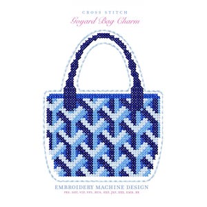 May include: Cross-stitch Goyard bag charm design in shades of blue and white. The bag features a geometric pattern and a dark blue handle. The text "CROSS STITCH" and "Goyard Bag Charm" are displayed at the top. The bottom text reads "EMBROIDERY MACHINE DESIGN".