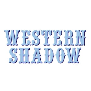 May include: The words "WESTERN SHADOW" are displayed in light blue, stylized text against a white background. The font has a classic, vintage aesthetic, with a shadowed effect.