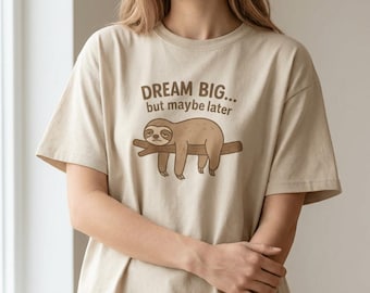 Camiseta de Lazy Sloth "Sueña en grande, pero quizás mañana" / Humor sobre la procrastinación y el TDAH